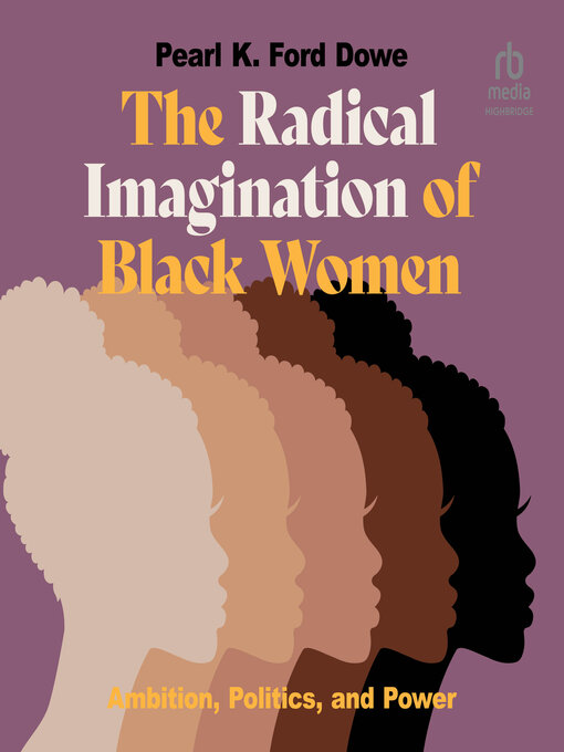 Title details for The Radical Imagination of Black Women by Pearl K. Ford Dowe - Wait list